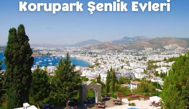 Bodrum Korupark Şenlik Evleri